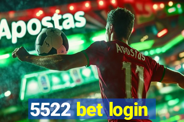 5522 bet login